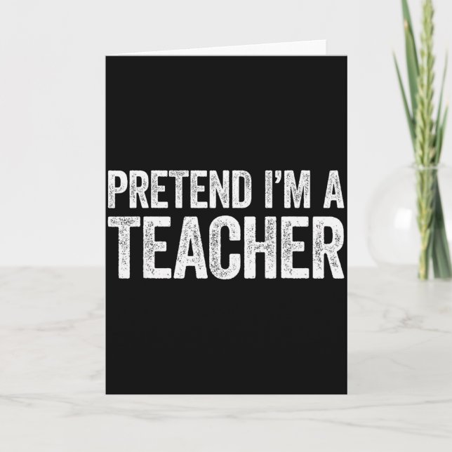Pretend I'm A Teacher Shirt Adult Kids Men Women C Card (Front)