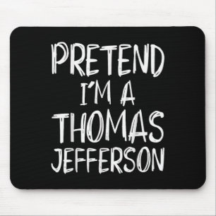 Pretend I'm A Thomas Jefferson Costume Halloween P Mouse Mat