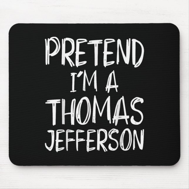 Pretend I'm A Thomas Jefferson Costume Halloween P Mouse Mat (Front)