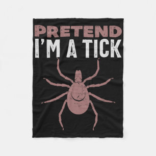 Pretend I'm A Tick Halloween Costume Fleece Blanket