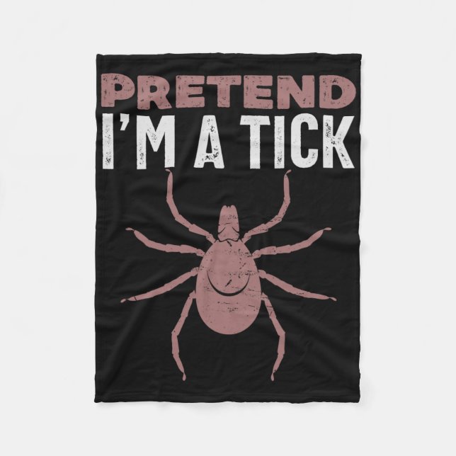 Pretend I'm A Tick Halloween Costume  Fleece Blanket (Front)