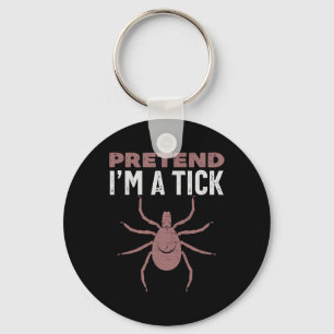 Pretend I'm A Tick Halloween Costume Key Ring