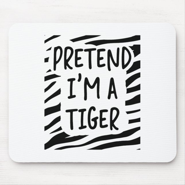 Pretend I'm A Tiger  Mouse Mat (Front)