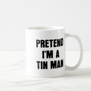 Pretend I'm A Tin Man Funny Last Minute Halloween Coffee Mug