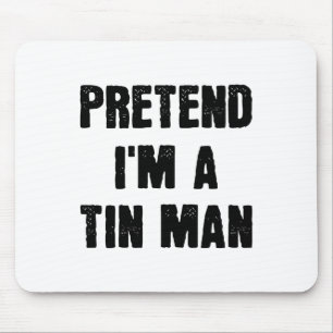 Pretend I'm A Tin Man Funny Last Minute Halloween  Mouse Mat