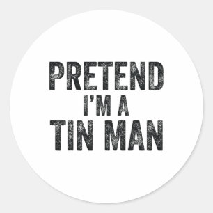 Pretend I'm A Tin Man Halloween Family Lazy Costum Classic Round Sticker