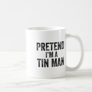 Pretend I'm A Tin Man Halloween Family Lazy Costum Coffee Mug