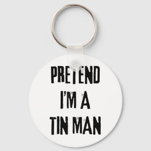Pretend I'm A Tin Man Halloween Last Minute Costum Key Ring