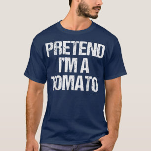 Pretend I'm a Tomato Costume Funny Lazy Halloween T-Shirt