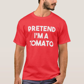 Pretend I'm A Tomato Costume Lazy Funny Halloween T-Shirt