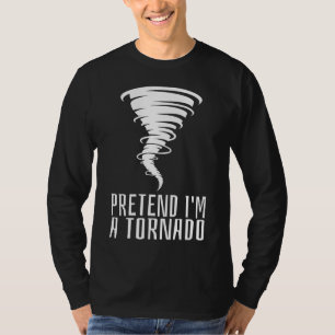 Pretend I'm a Tornado - Funny Costume Halloween  T-Shirt