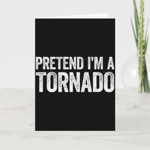 Pretend I'm A Tornado Shirt Adult Kids Men Women C Card