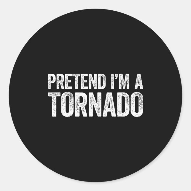 Pretend I'm A Tornado Shirt Adult Kids Men Women C Classic Round Sticker (Front)