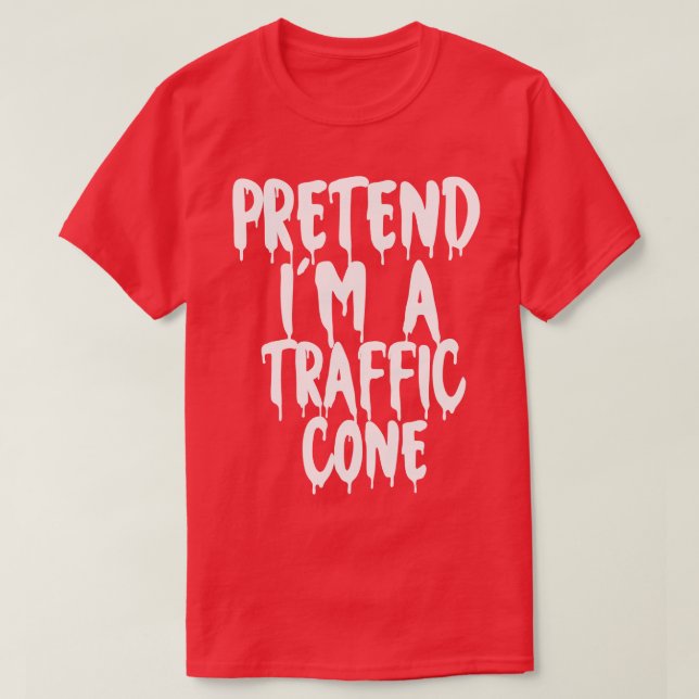 Pretend Im A Traffic Cone Halloween Couples Costum T-Shirt (Design Front)