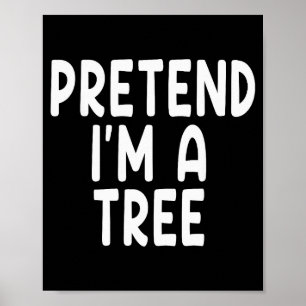 Pretend I'm A Tree Funny Lazy Last Minute Hallowee Poster