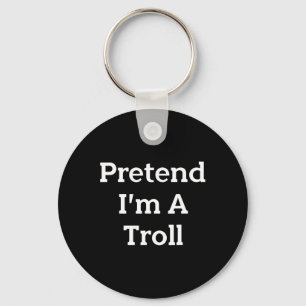 Pretend I'm A Troll Costume Party Funny Halloween Key Ring