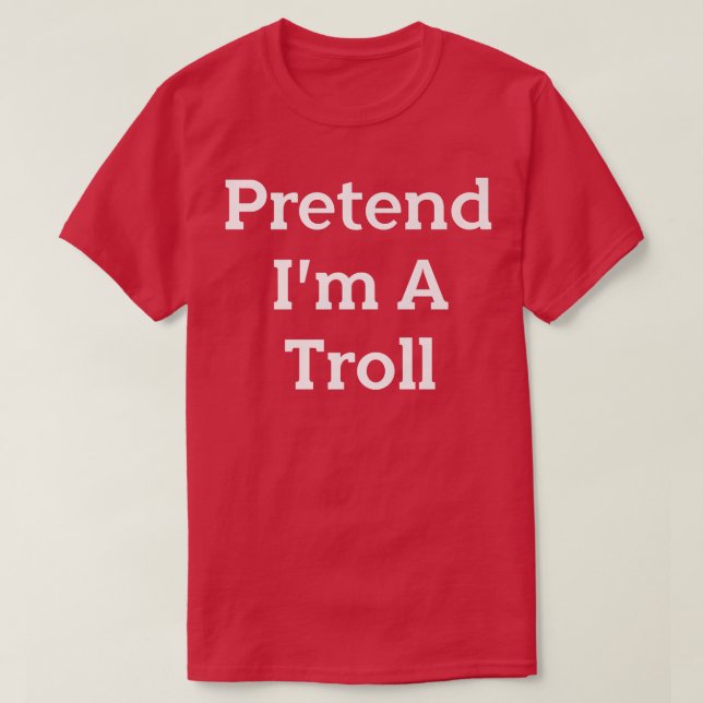 Pretend I'm A Troll Costume Party Funny Halloween  T-Shirt (Design Front)