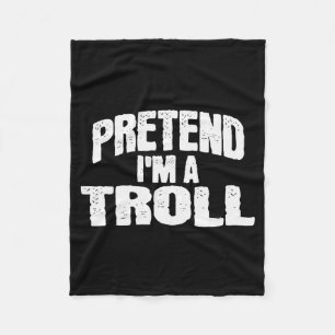 Pretend I'm A Troll Funny Halloween Costume  Fleece Blanket