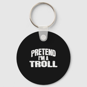 Pretend I'm A Troll Funny Halloween Costume  Key Ring