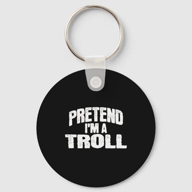Pretend I'm A Troll Funny Halloween Costume  Key Ring (Front)