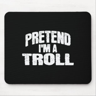 Pretend I'm A Troll Funny Halloween Costume  Mouse Mat