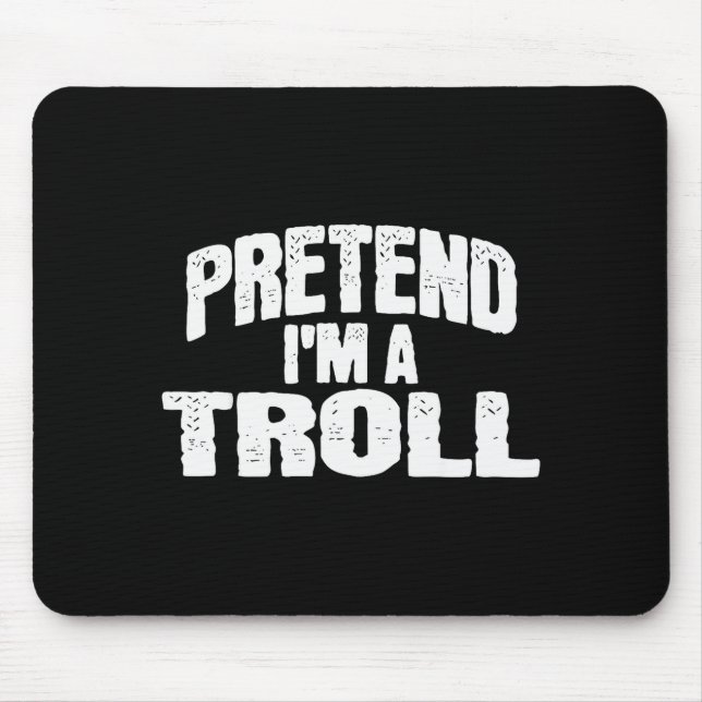 Pretend I'm A Troll Funny Halloween Costume  Mouse Mat (Front)