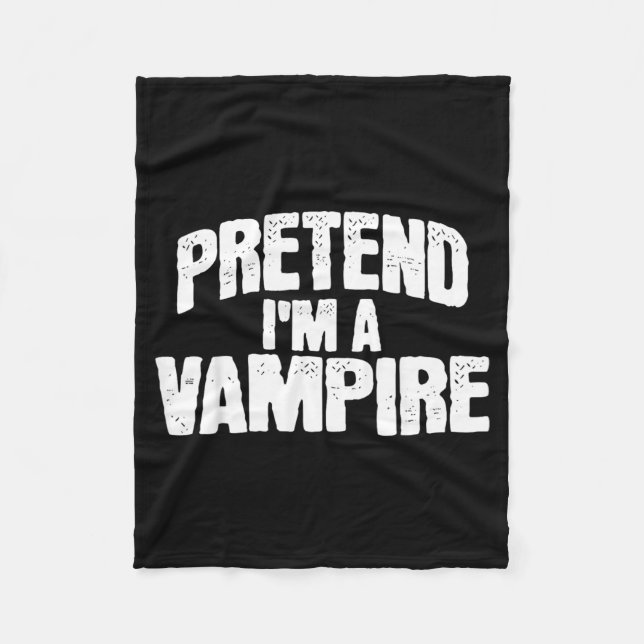 Pretend Im a Vampire Funny Halloween Costume Fleece Blanket (Front)