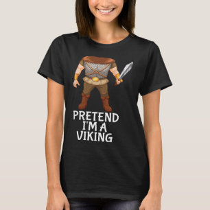 Pretend I'm A Viking Funny Lazy Halloween Costume T-Shirt