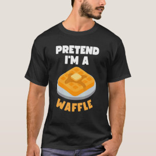 Pretend I'm A Waffle Lazy Last Minute Halloween 20 T-Shirt