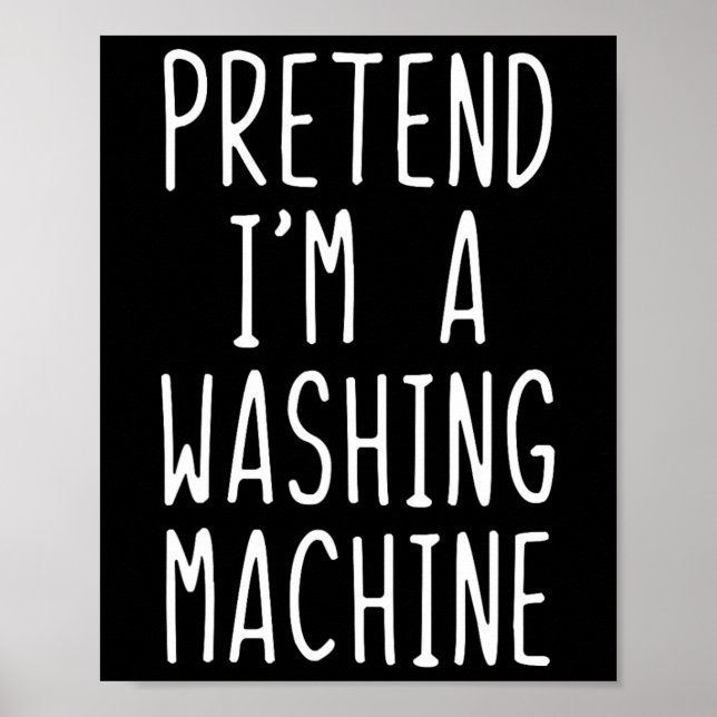 Pretend I'm A Washing Machine Costume Halloween La Poster (Front)