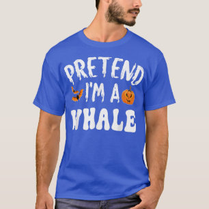 Pretend Im A Whale Halloween Costume Men Women Kid T-Shirt