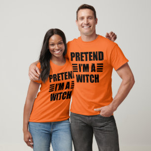 Pretend Im A Witch Costume Halloween Lazy Funny T-Shirt