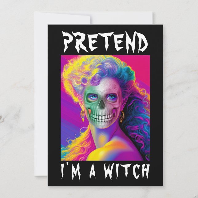 PRETEND I'M A WITCH MODERN FUNNY COLORFUL  INVITATION (Front)