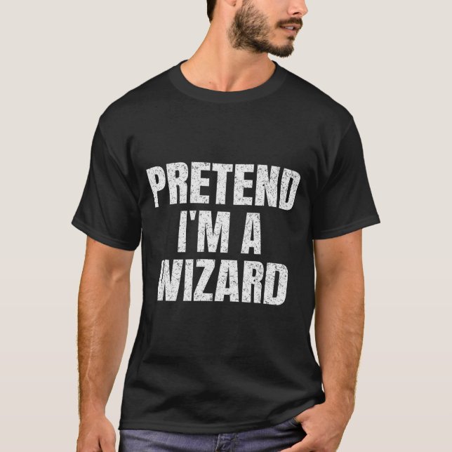 Pretend I'm A Wizard Lazy Easy Halloween Family Co T-Shirt (Front)