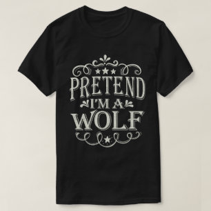 Pretend I'm A Wolf Easy Lazy Halloween Costume T-Shirt