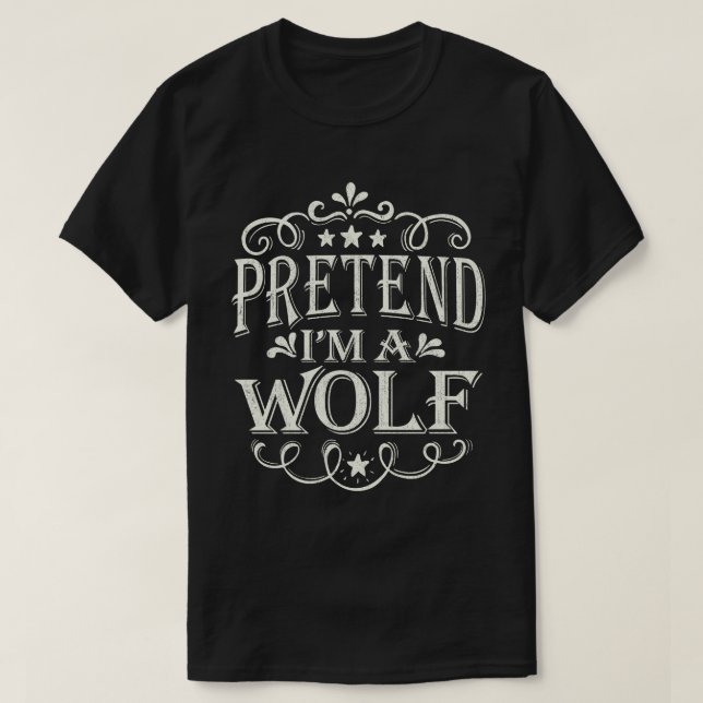 Pretend I'm A Wolf Easy Lazy Halloween Costume T-Shirt (Design Front)