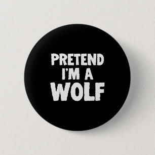 Pretend I'm A Wolf Funny Halloween Costume Humor 6 Cm Round Badge
