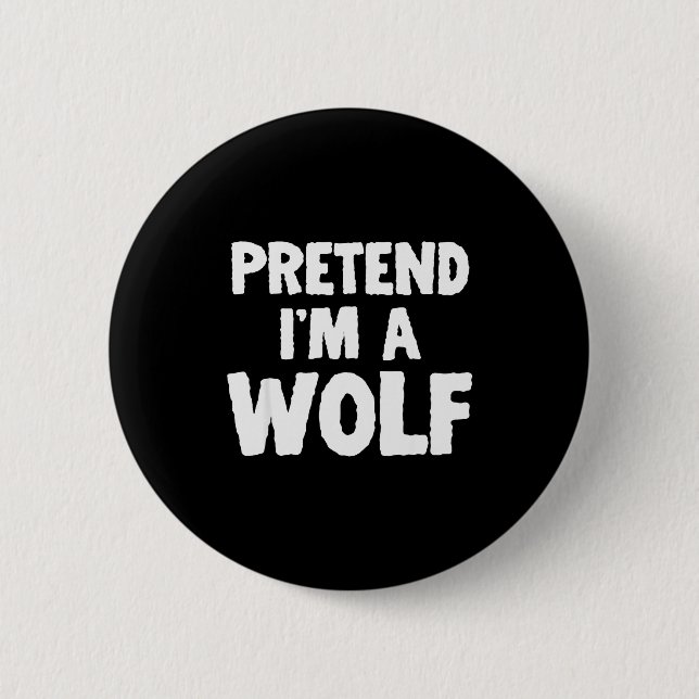 Pretend I'm A Wolf Funny Halloween Costume Humor  6 Cm Round Badge (Front)