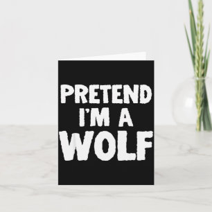Pretend I'm A Wolf Funny Halloween Costume Humor  Card