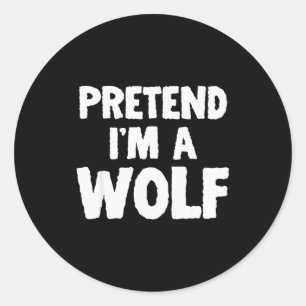 Pretend I'm A Wolf Funny Halloween Costume Humor Classic Round Sticker