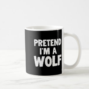 Pretend I'm A Wolf Funny Halloween Costume Humor Coffee Mug