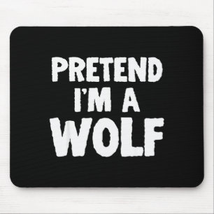 Pretend I'm A Wolf Funny Halloween Costume Humor Mouse Mat
