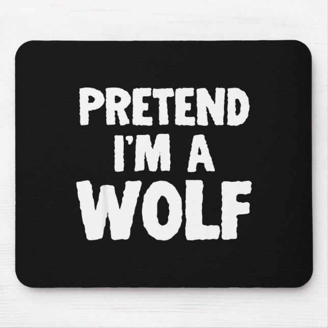 Pretend I'm A Wolf Funny Halloween Costume Humor  Mouse Mat (Front)