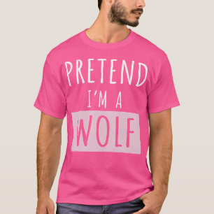 Pretend I'M A Wolf Funny Halloween Lazy T-Shirt