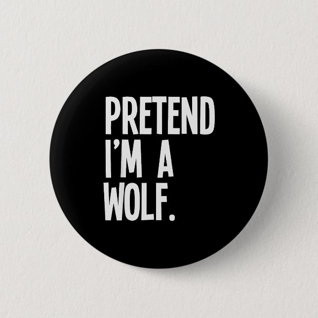 Pretend I'm A Wolf Funny Halloween Party Costume  6 Cm Round Badge (Front)