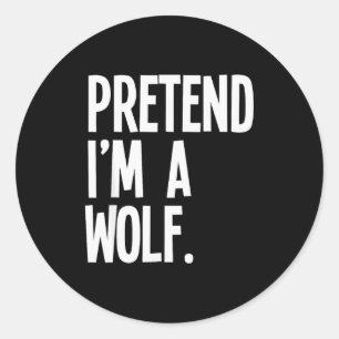 Pretend I'm A Wolf Funny Halloween Party Costume Classic Round Sticker