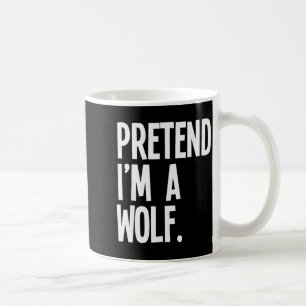 Pretend I'm A Wolf Funny Halloween Party Costume Coffee Mug