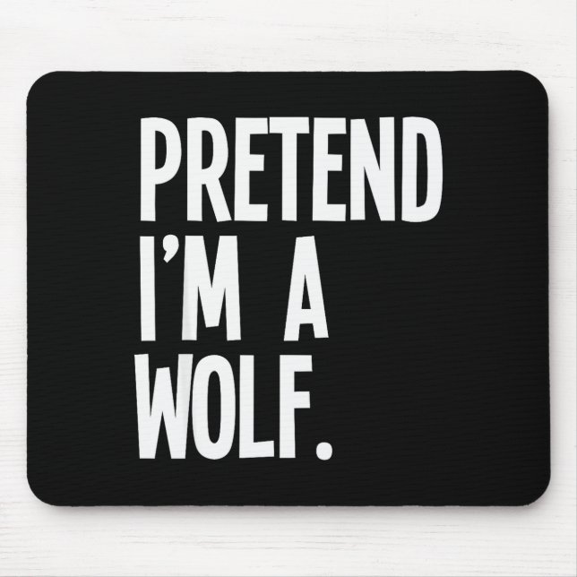 Pretend I'm A Wolf Funny Halloween Party Costume  Mouse Mat (Front)