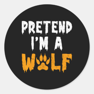 Pretend I'm A Wolf Funny Lazy Halloween Costume Classic Round Sticker