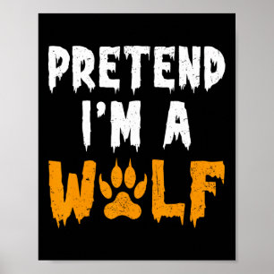Pretend I'm A Wolf Funny Lazy Halloween Costume Poster